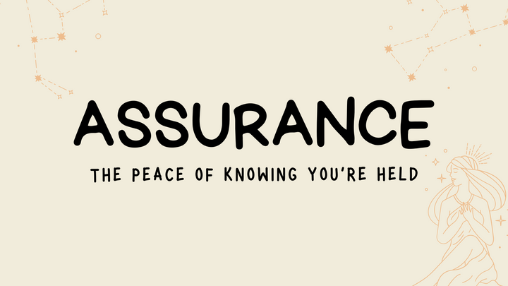 Assurance: The Peace of Knowing You're Held