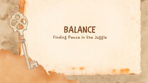 Balance: Finding Peace in the Juggle
