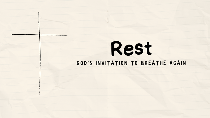 Rest: God’s Invitation to Breathe Again