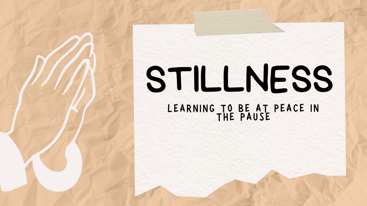 Stillness: Learning to Be at Peace in the Pause