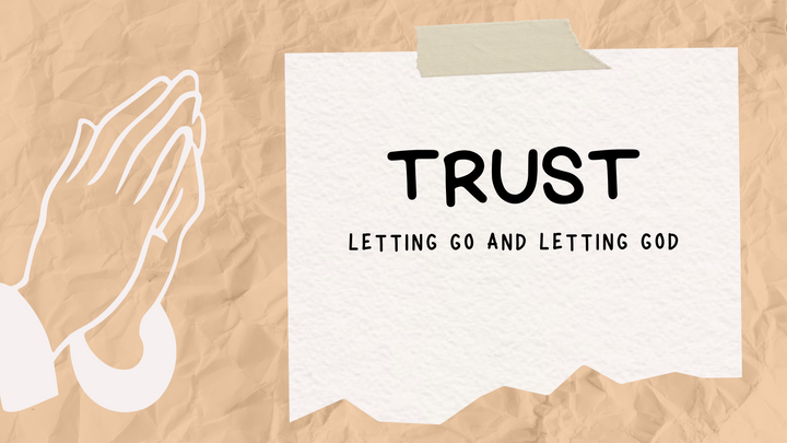 Trust: Letting Go and Letting God