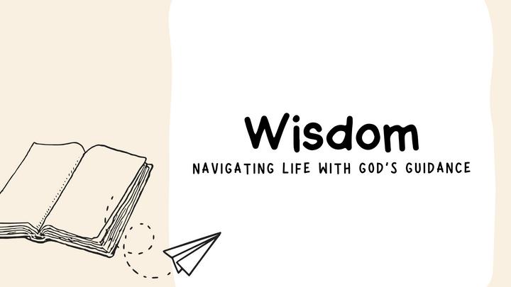 Wisdom: Navigating Life with God’s Guidance